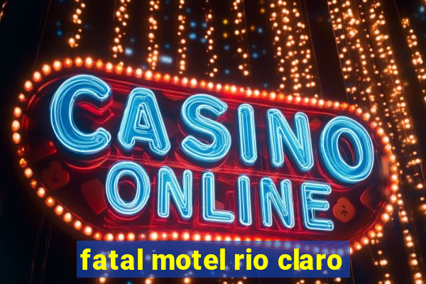 fatal motel rio claro